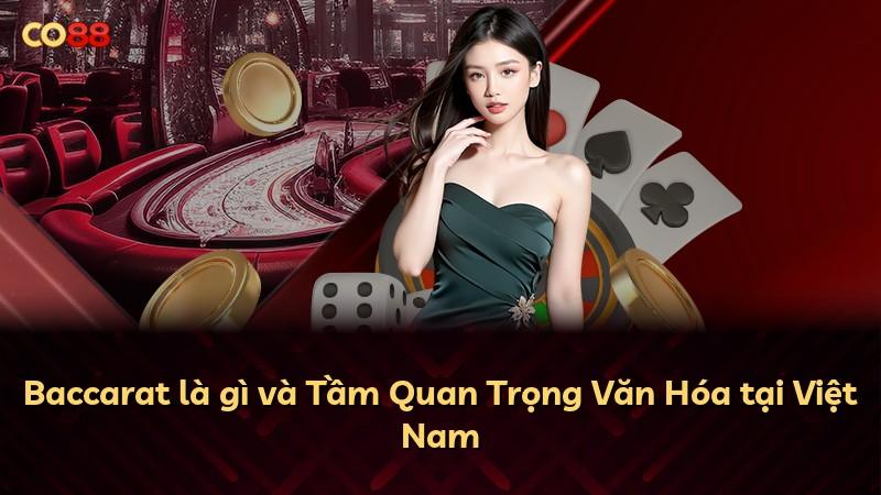 Baccarat là gì và Tầm Quan Trọng Văn Hóa tại Việt Nam