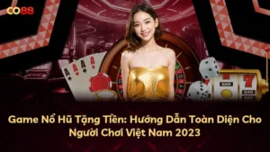 Game Nổ Hũ Tặng Tiền: Hướng Dẫn Toàn Diện Cho Người Chơi Việt Nam 2023