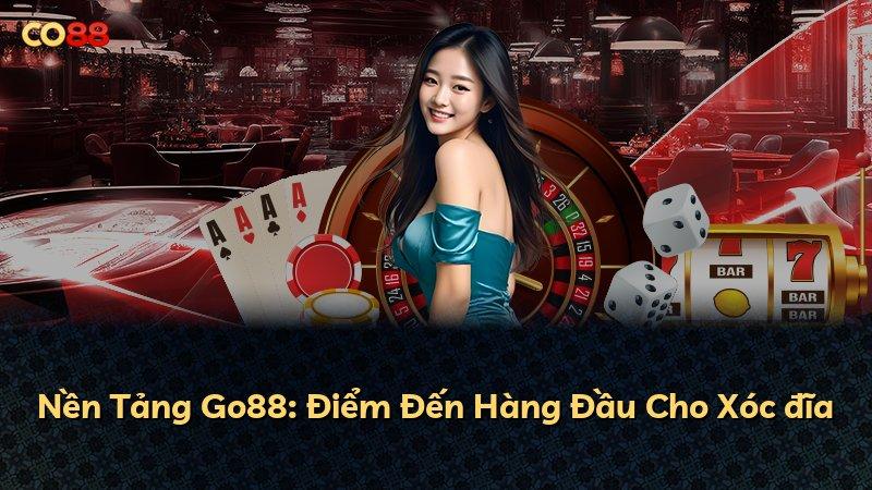 Nền Tảng Go88: Điểm Đến Hàng Đầu Cho Xóc đĩa