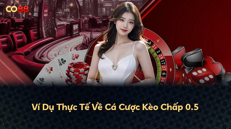 Ví Dụ Thực Tế Về Cá Cược Kèo Chấp 0.5